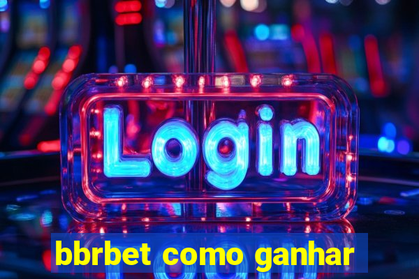 bbrbet como ganhar